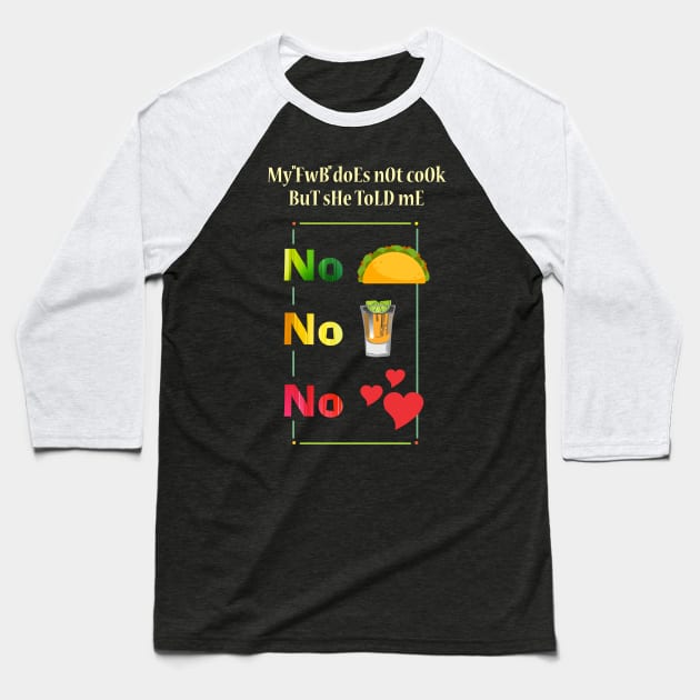 No Tacos No Tequila No Love Baseball T-Shirt by PharrSideCustoms